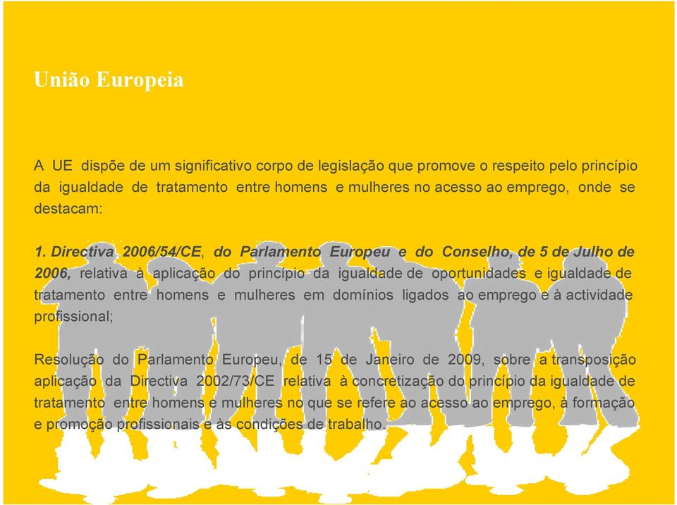 Directiva 2006/54/CE, do Parlamento Europeu e do Conselho, de 5 de Julho de 2006, relativa à aplicação do princípio da igualdade de oportunidades e igualdade de tratamento entre homens e