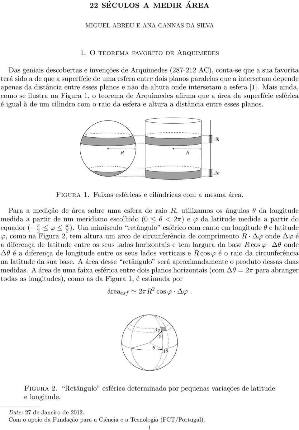 a intersetam depende apenas da distância entre esses planos e não da altura onde intersetam a esfera [].