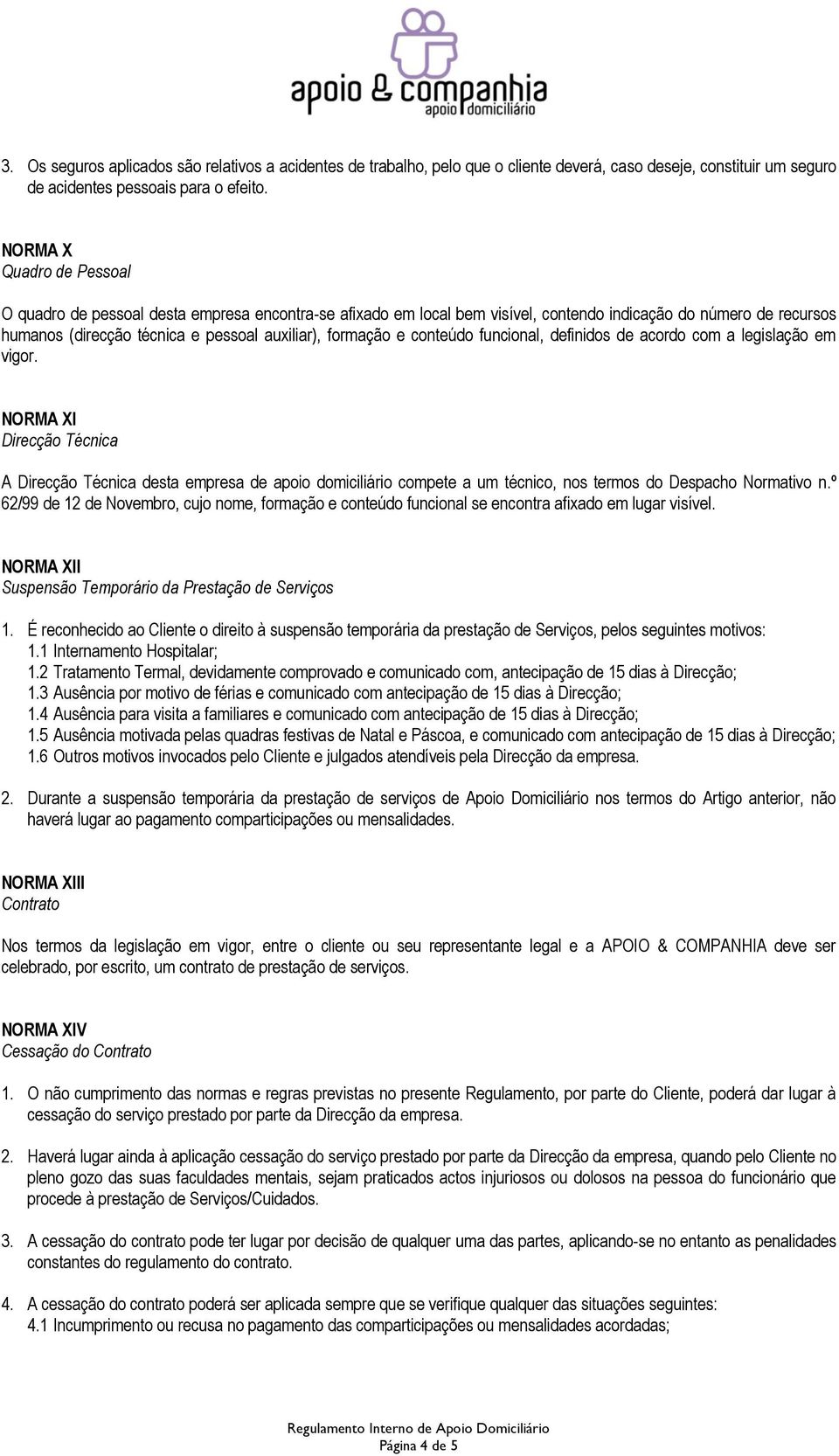 e conteúdo funcional, definidos de acordo com a legislação em vigor.