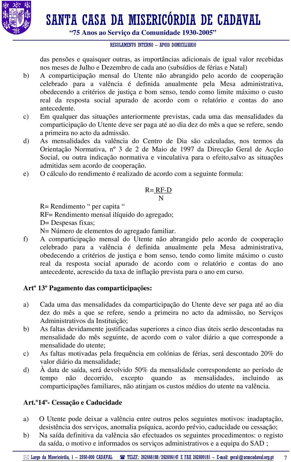 resposta social apurado de acordo com o relatório e contas do ano antecedente.