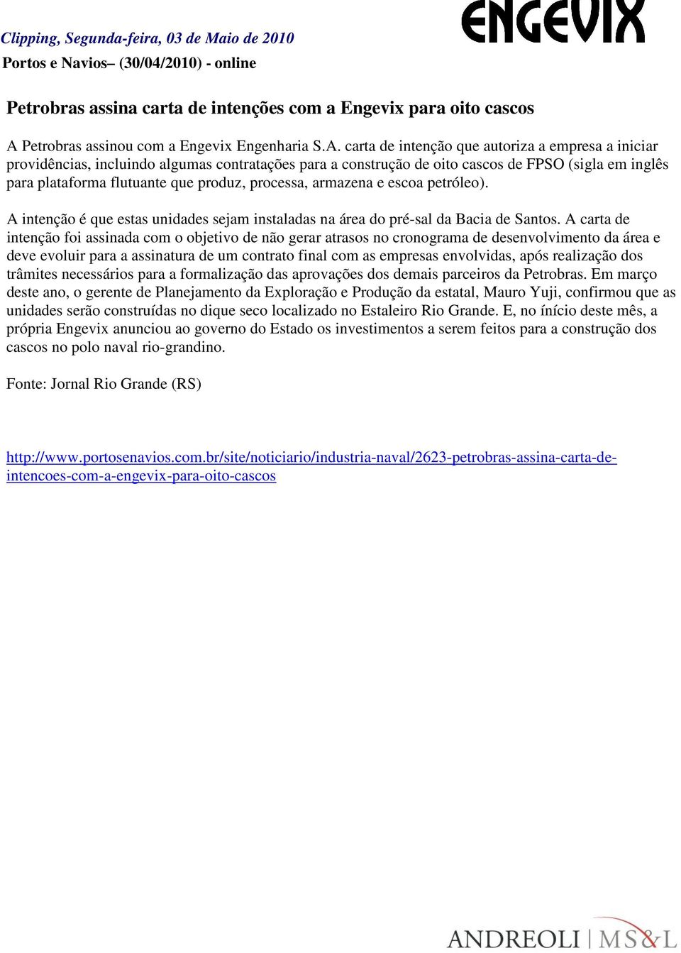 carta de intenção que autoriza a empresa a iniciar providências, incluindo algumas contratações para a construção de oito cascos de FPSO (sigla em inglês para plataforma flutuante que produz,