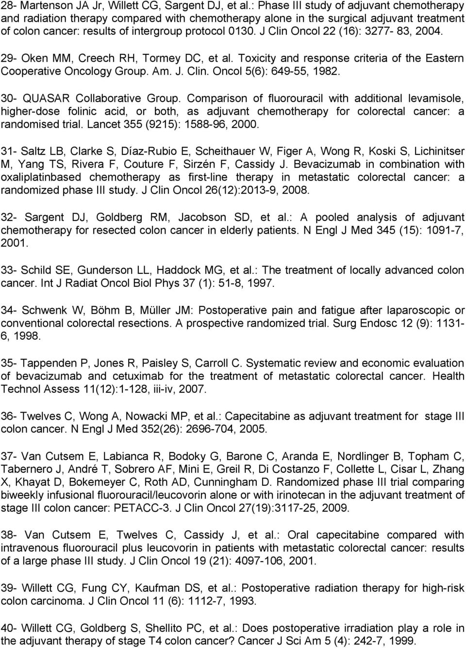 J Clin Oncol 22 (16): 3277-83, 2004. 29- Oken MM, Creech RH, Tormey DC, et al. Toxicity and response criteria of the Eastern Cooperative Oncology Group. Am. J. Clin. Oncol 5(6): 649-55, 1982.