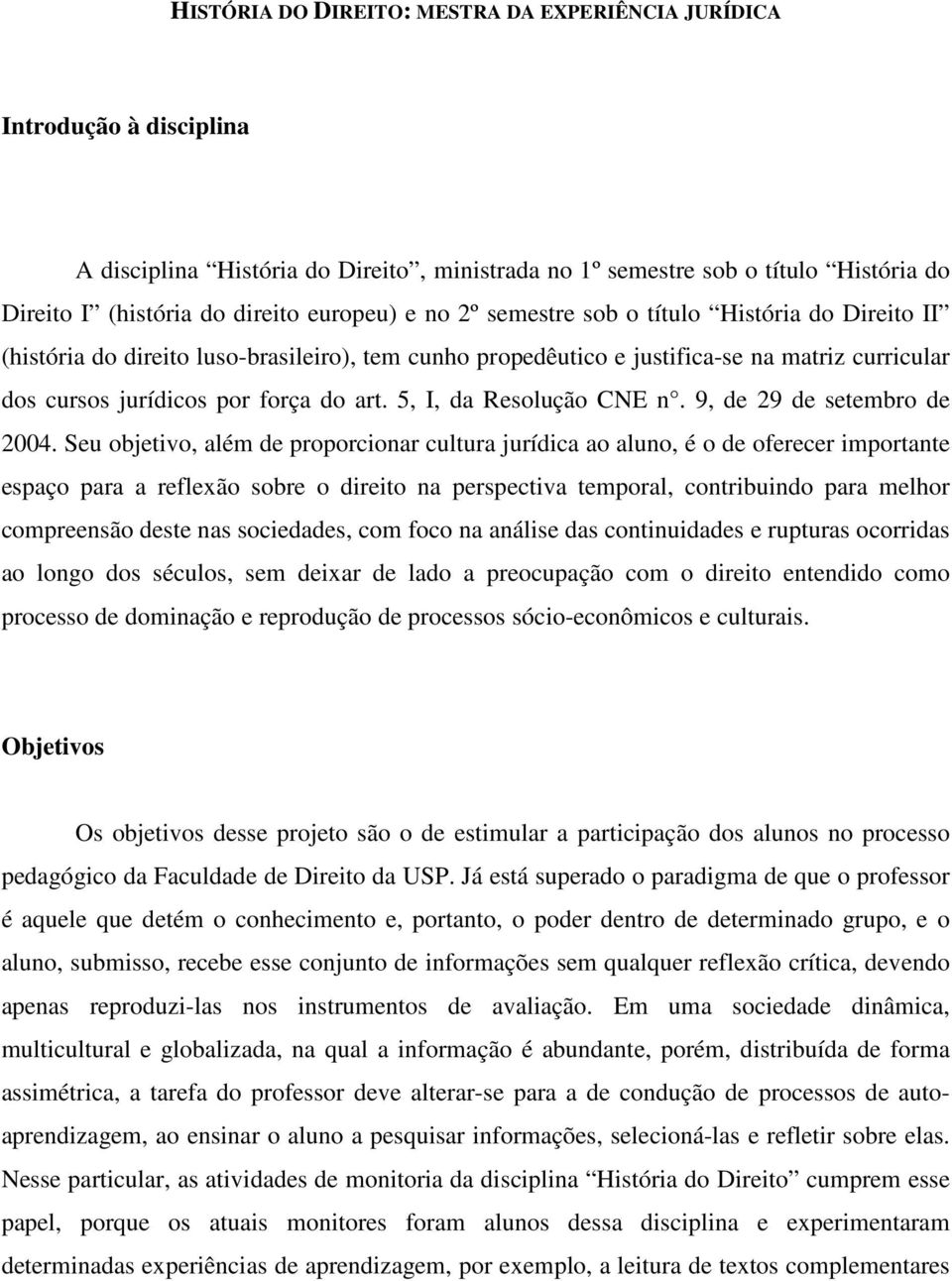 5, I, da Resolução CNE n. 9, de 29 de setembro de 2004.