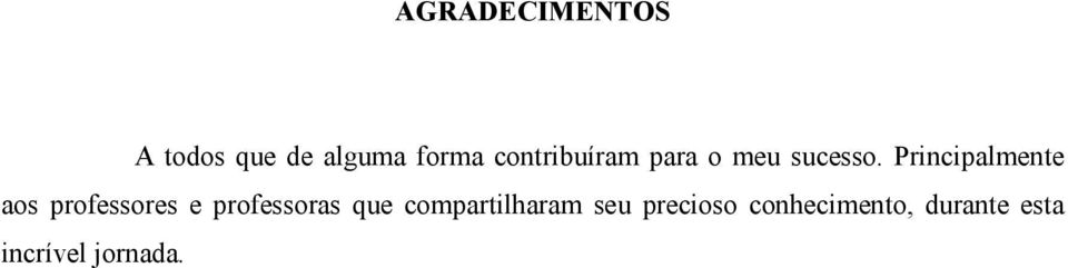 Principalmente aos professores e professoras que