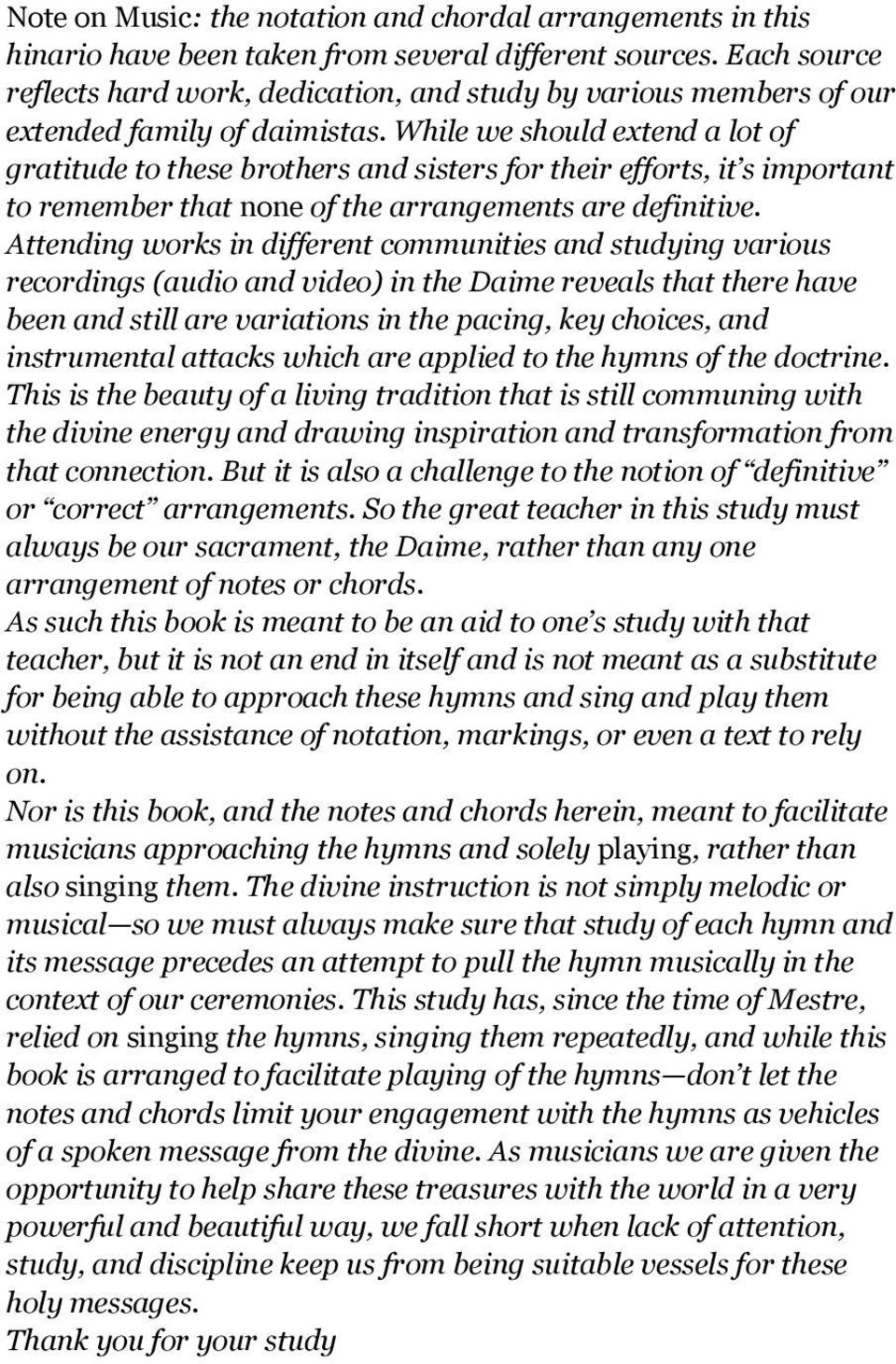 While we should extend a lot of gratitude to these brothers and sisters for their efforts, it s important to remember that none of the arrangements are definitive.