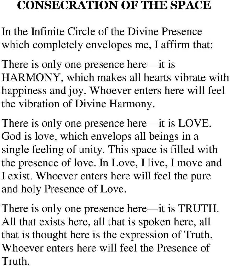 God is love, which envelops all beings in a single feeling of unity. This space is filled with the presence of love. In Love, I live, I move and I exist.