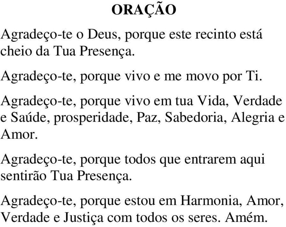 Agradeço-te, porque vivo em tua Vida, Verdade e Saúde, prosperidade, Paz, Sabedoria, Alegria