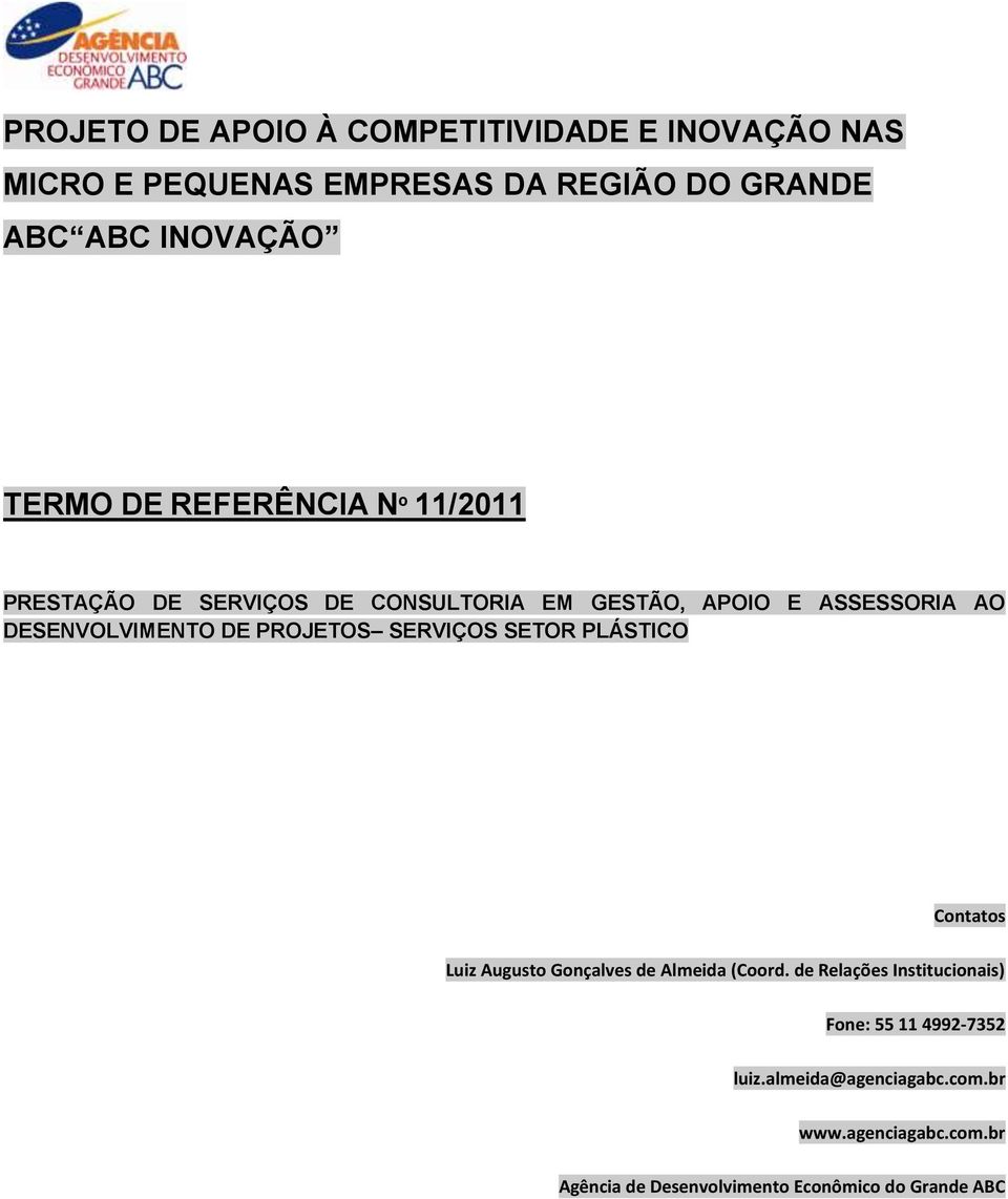 DE PROJETOS SERVIÇOS SETOR PLÁSTICO Contatos Luiz Augusto Gonçalves de Almeida (Coord.