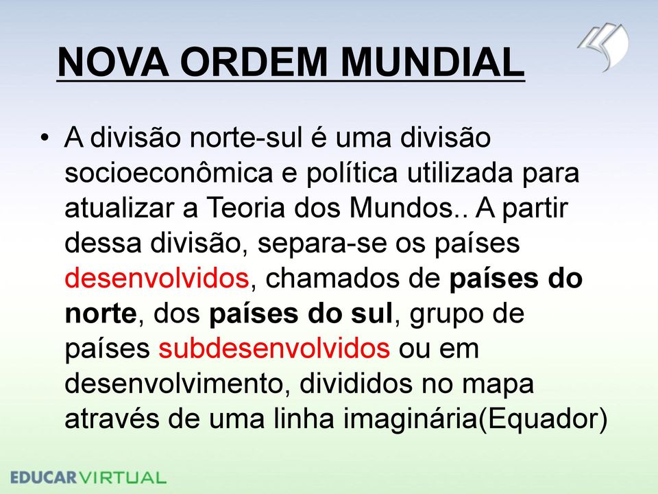 . A partir dessa divisão, separa-se os países desenvolvidos, chamados de países do