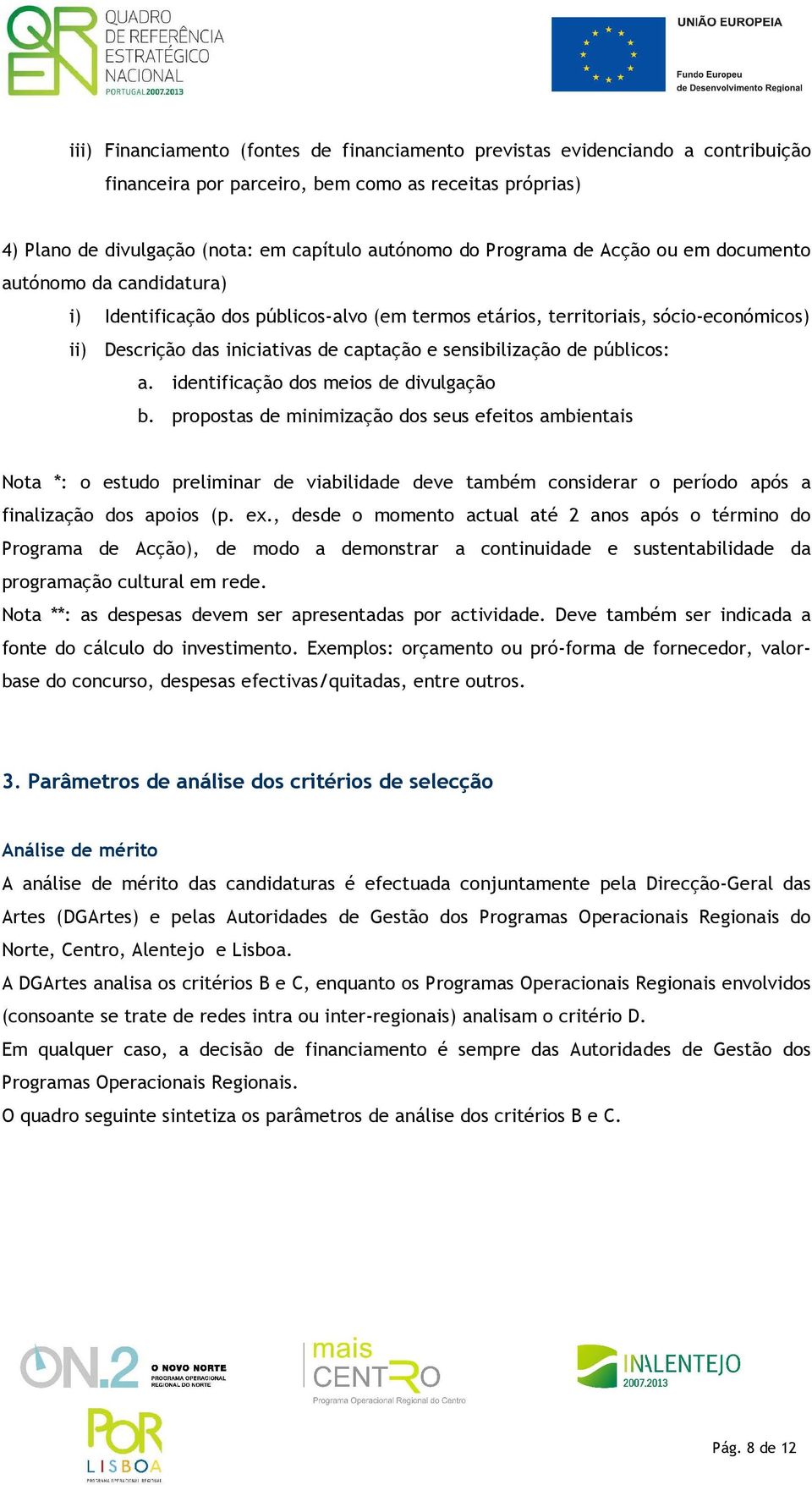 sensibilização de públicos: a. identificação dos meios de divulgação b.