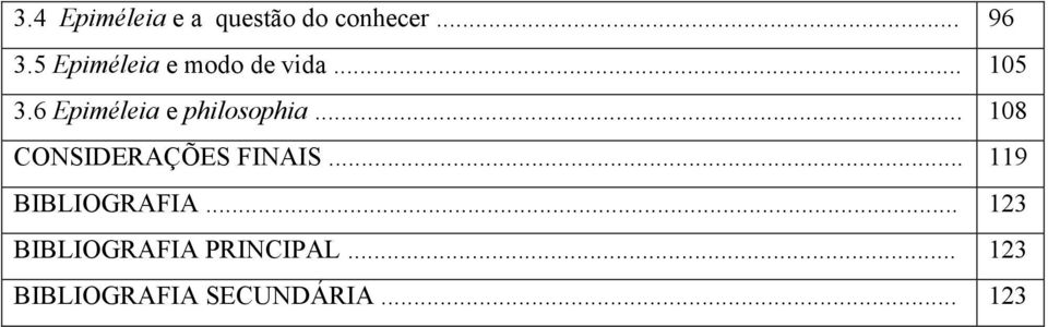 6 Epiméleia e philosophia... 108 CONSIDERAÇÕES FINAIS.
