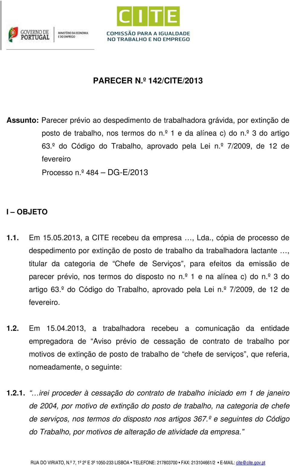 , cópia de processo de despedimento por extinção de posto de trabalho da trabalhadora lactante, titular da categoria de Chefe de Serviços, para efeitos da emissão de parecer prévio, nos termos do