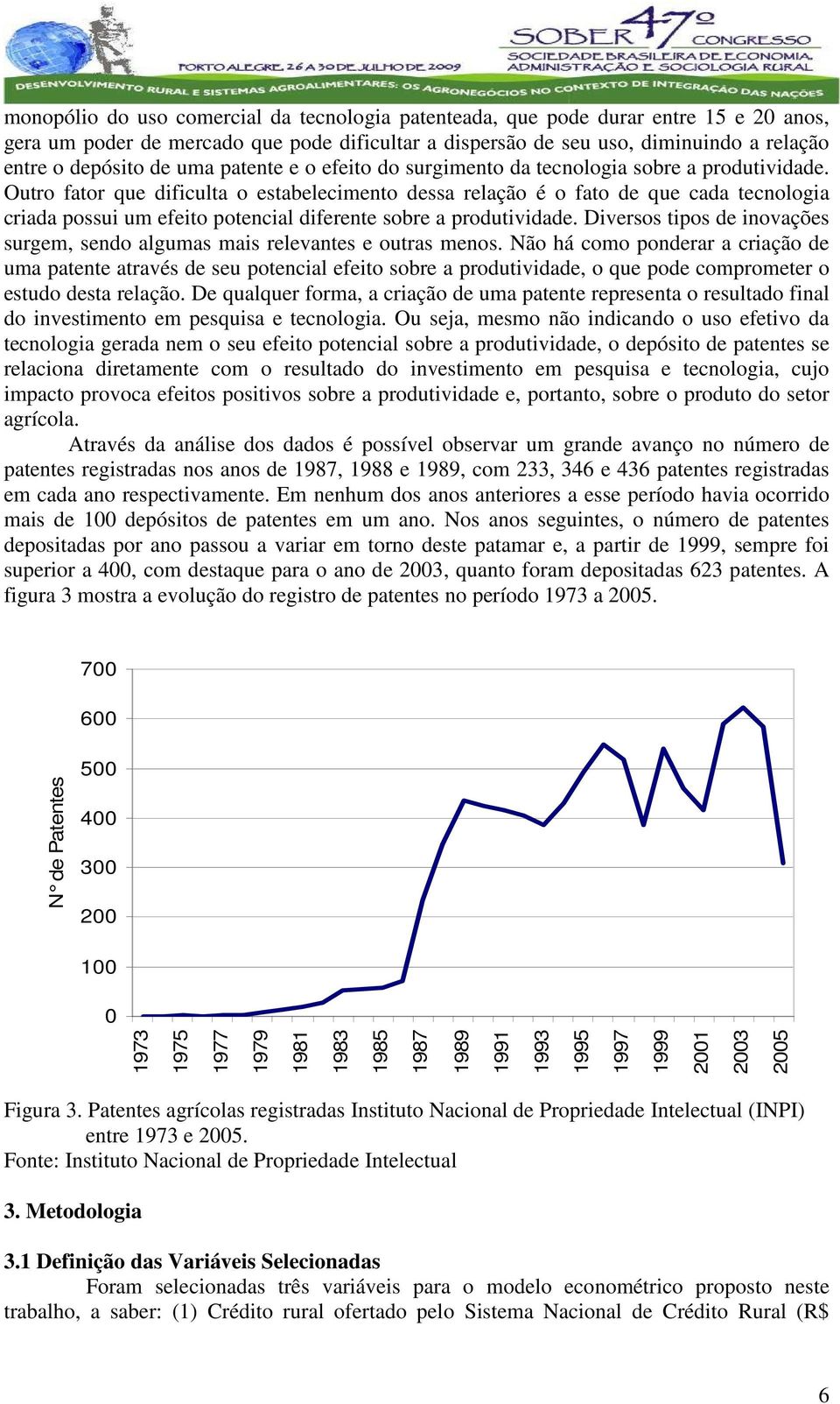 Ouro faor que dificula o esabelecimeno dessa relação é o fao de que cada ecnologia criada possui um efeio poencial diferene sobre a produividade.