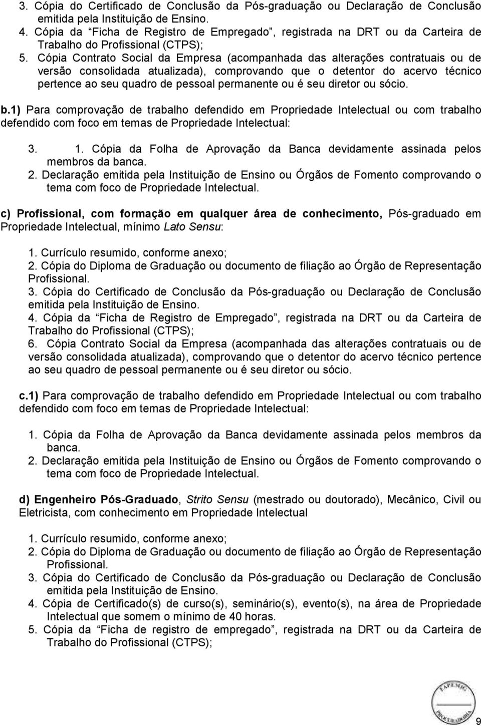 Cópia Contrato Social da Empresa (acompanhada das alterações contratuais ou de versão consolidada atualizada), comprovando que o detentor do acervo técnico pertence ao seu quadro de pessoal