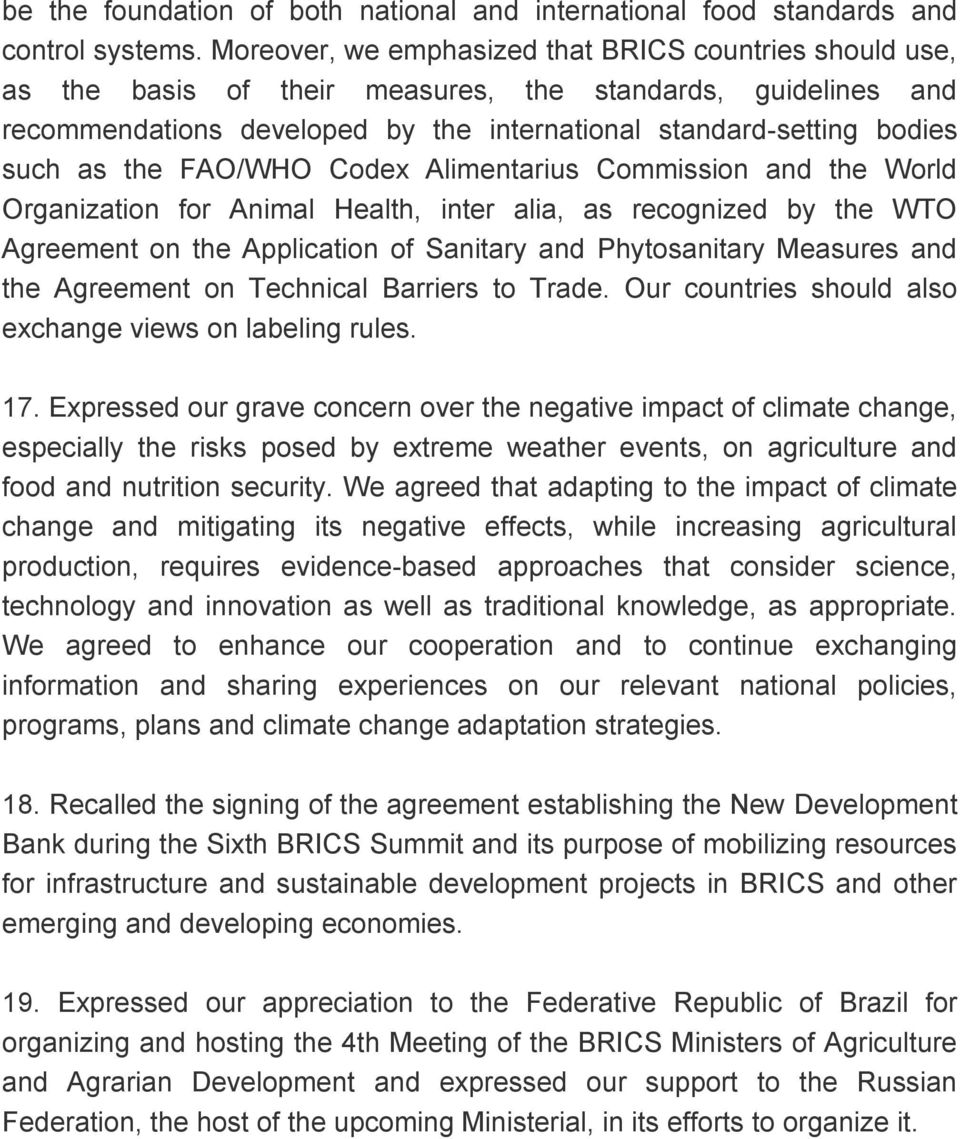 the FAO/WHO Codex Alimentarius Commission and the World Organization for Animal Health, inter alia, as recognized by the WTO Agreement on the Application of Sanitary and Phytosanitary Measures and