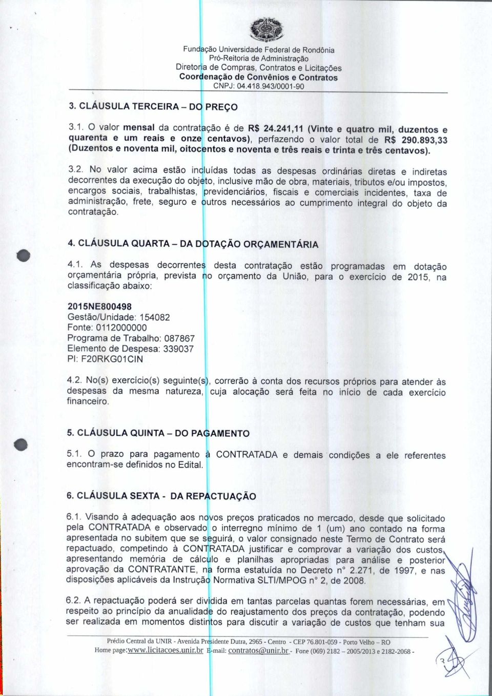 893,33 (Duzentos e noventa mil, oitocentos e noventa e três reais e trinta e três centavos). 3.2.