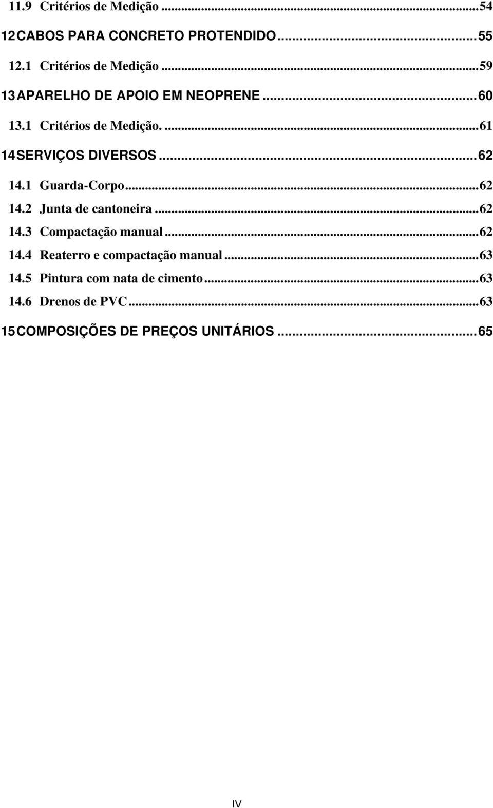 1 Guarda-Corpo...62 14.2 Junta de cantoneira...62 14.3 Copactação anual...62 14.4 Reaterro e copactação anual.