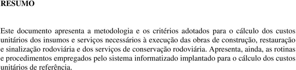 sinalização rodoviária e dos serviços de conservação rodoviária.