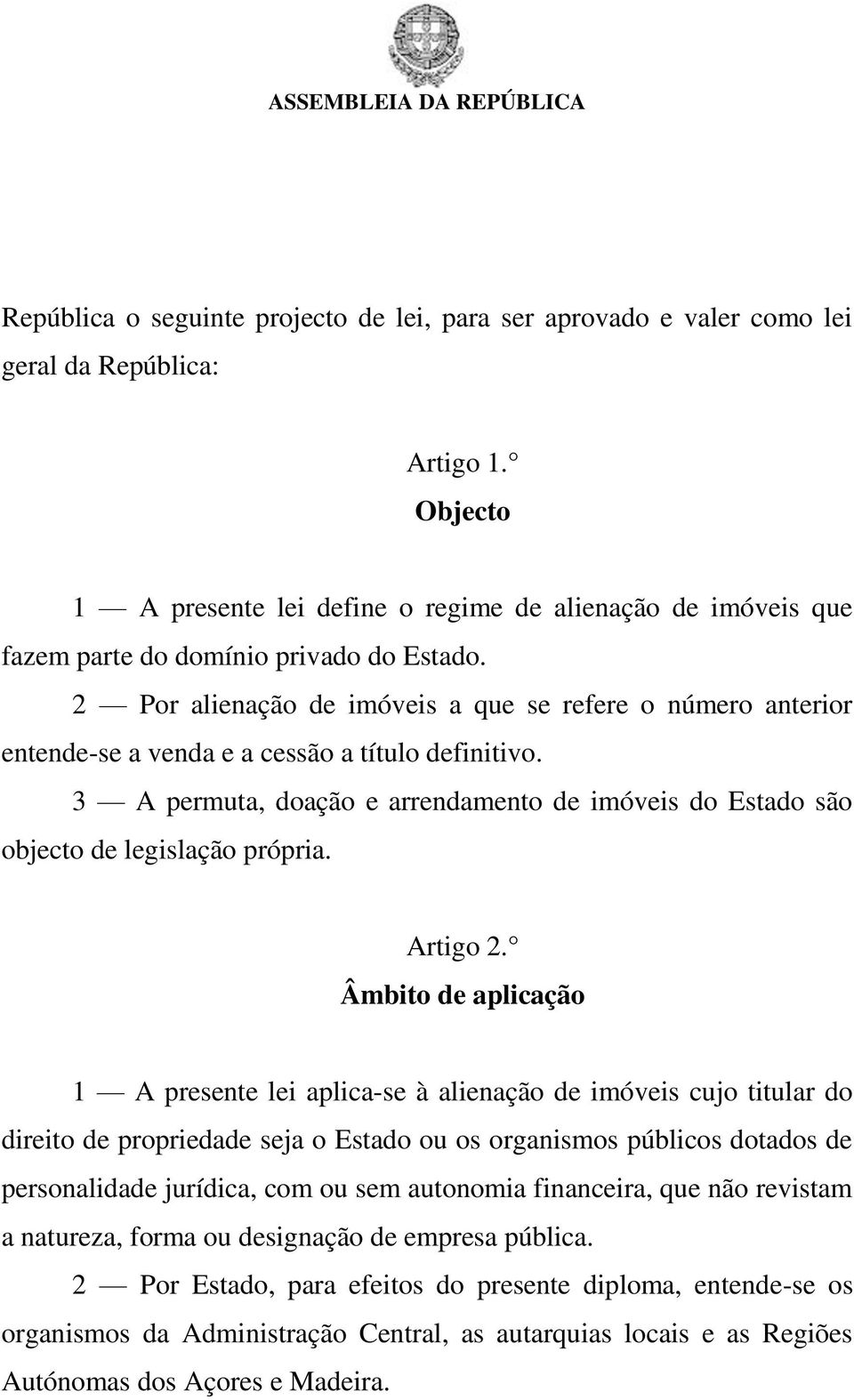 2 Por alienação de imóveis a que se refere o número anterior entende-se a venda e a cessão a título definitivo.