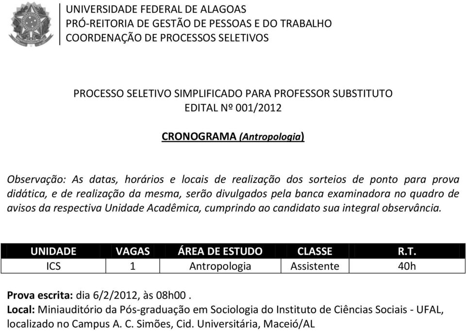 Local: Miniauditório da Pós-graduação em Sociologia do