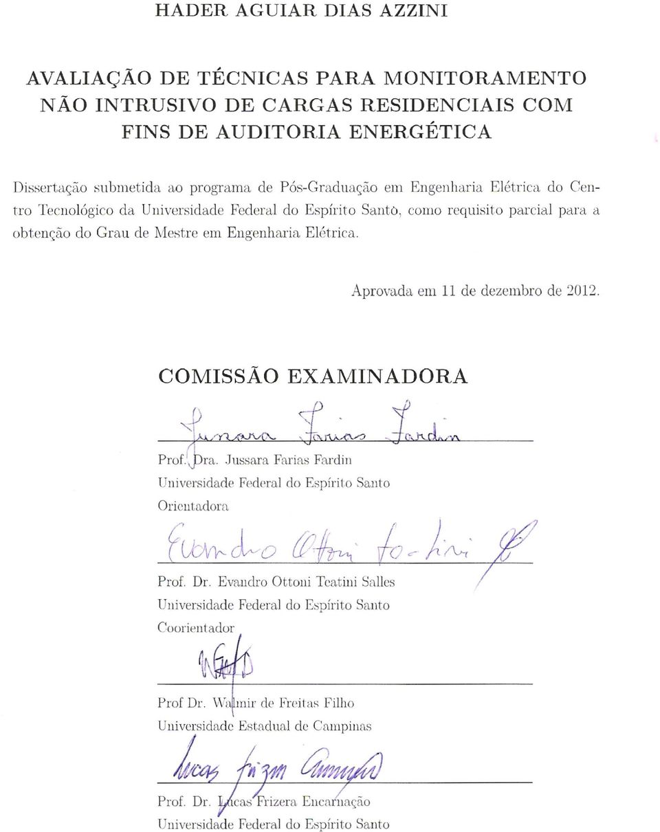 Grau de Mestre em Engenharia Elétrica. Aprovada em 11 de dezembro de 2012. Prof..j)ra.