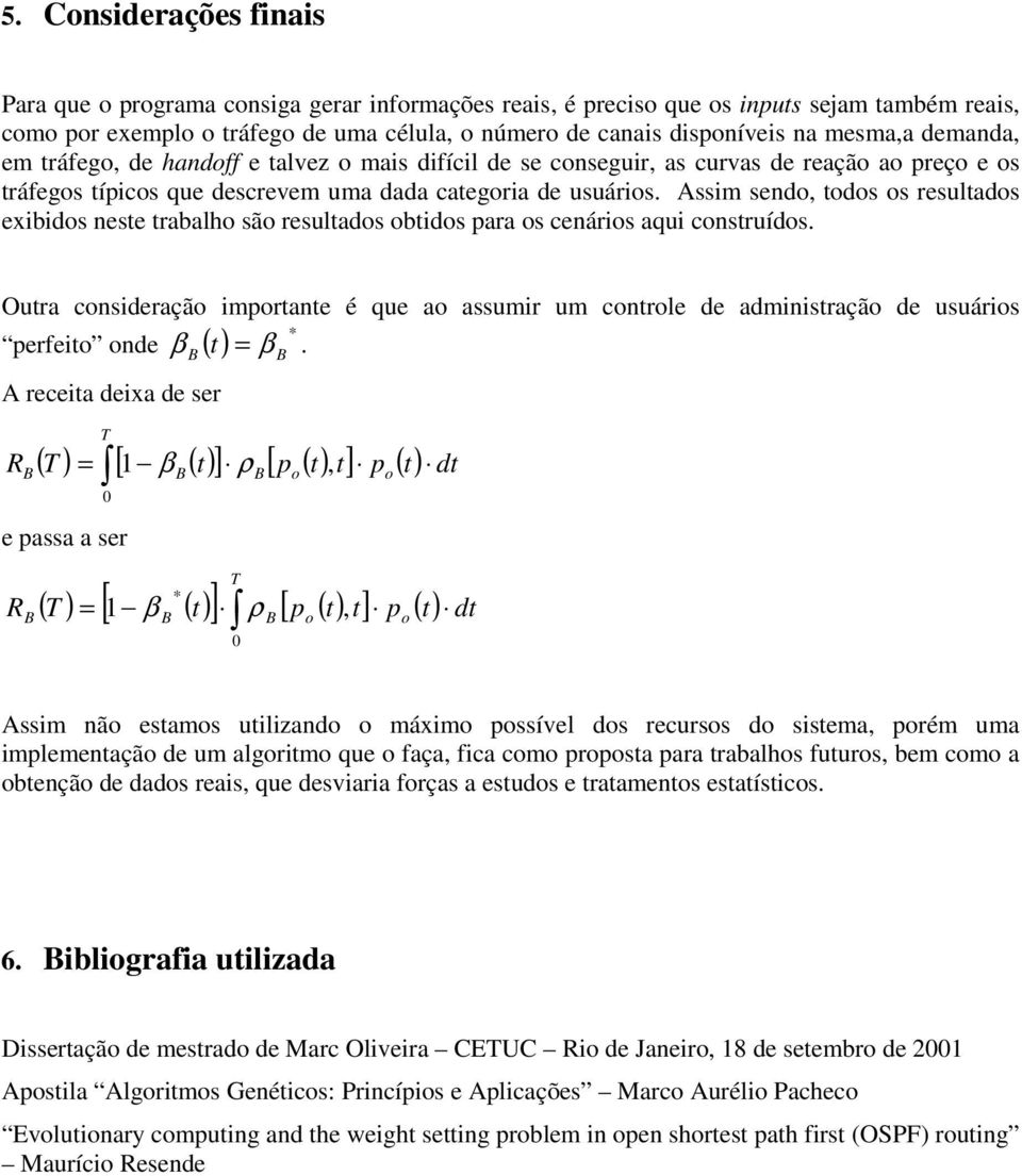 Oura cnsderaçã mrane é que a assumr um cnrle de admnsraçã de usuárs erfe nde β ( ) β.