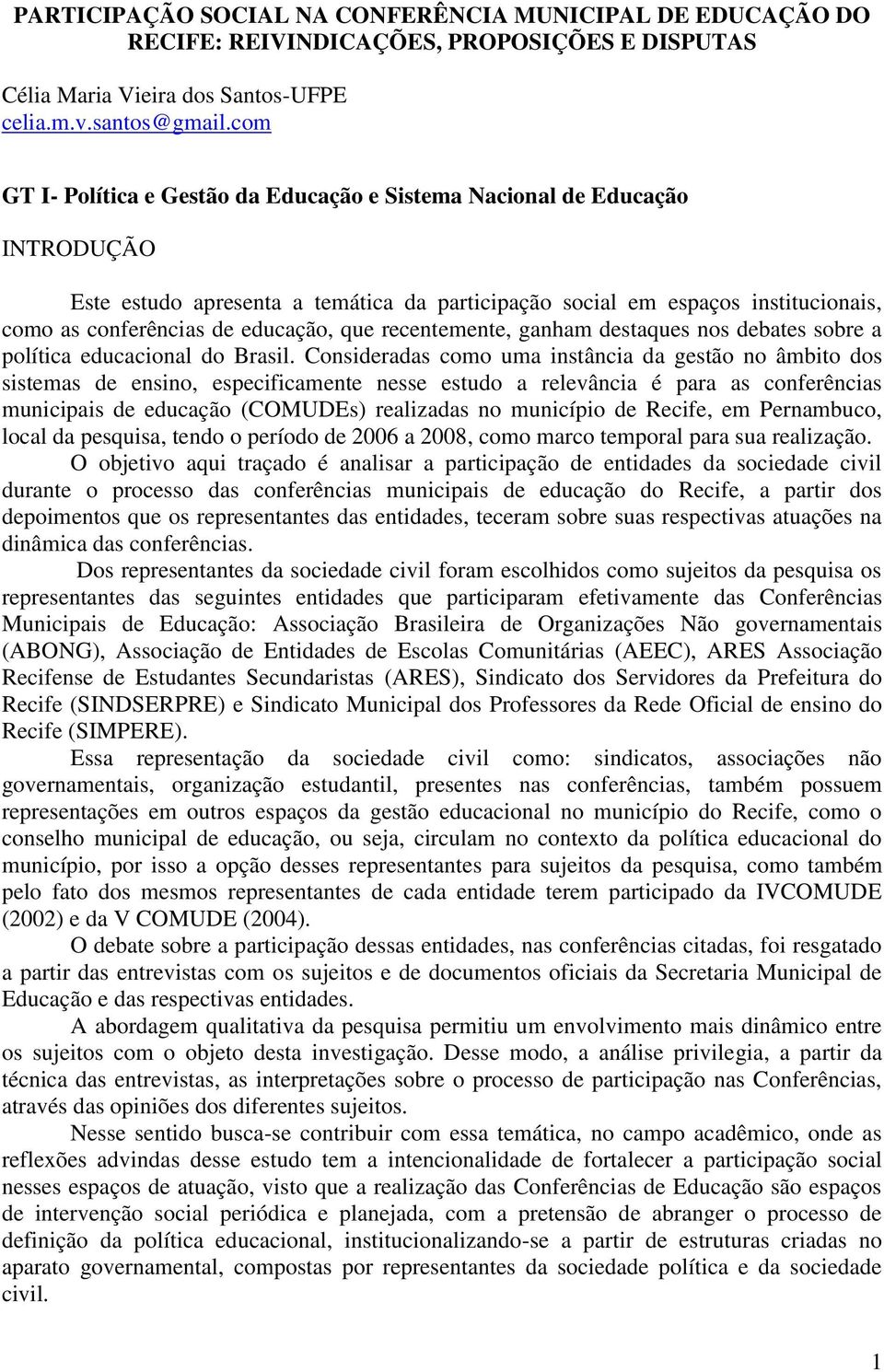 que recentemente, ganham destaques nos debates sobre a política educacional do Brasil.