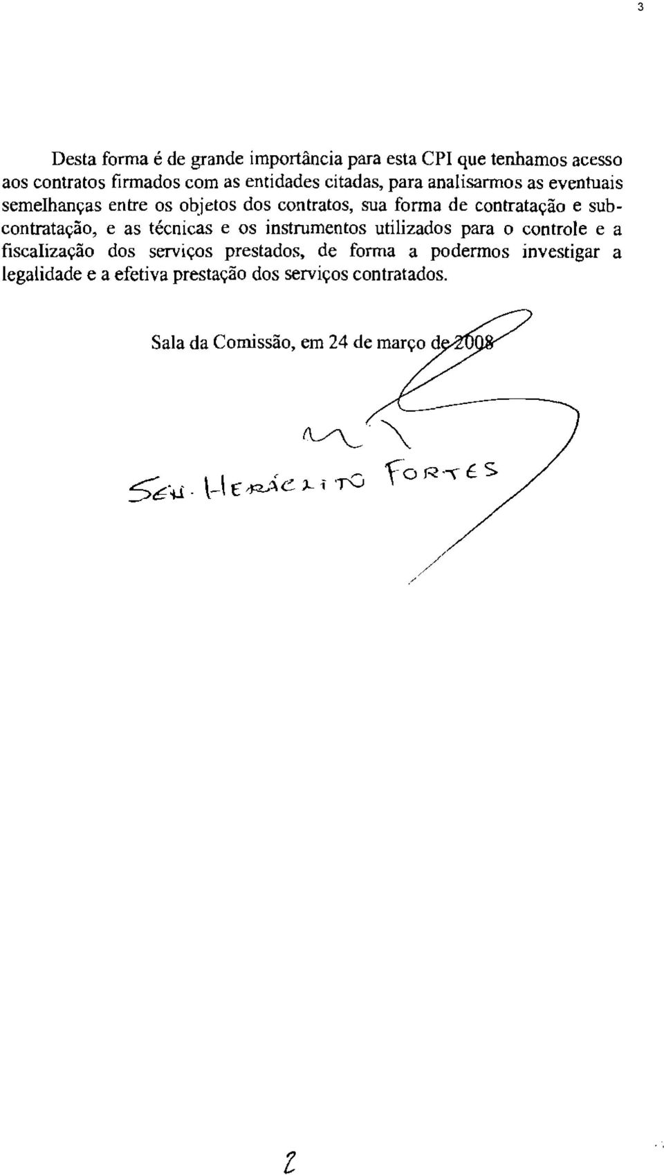 subcontratação, e as técnicas e os instrumentos utilizados para o controle e a fiscalização dos serviços prestados,