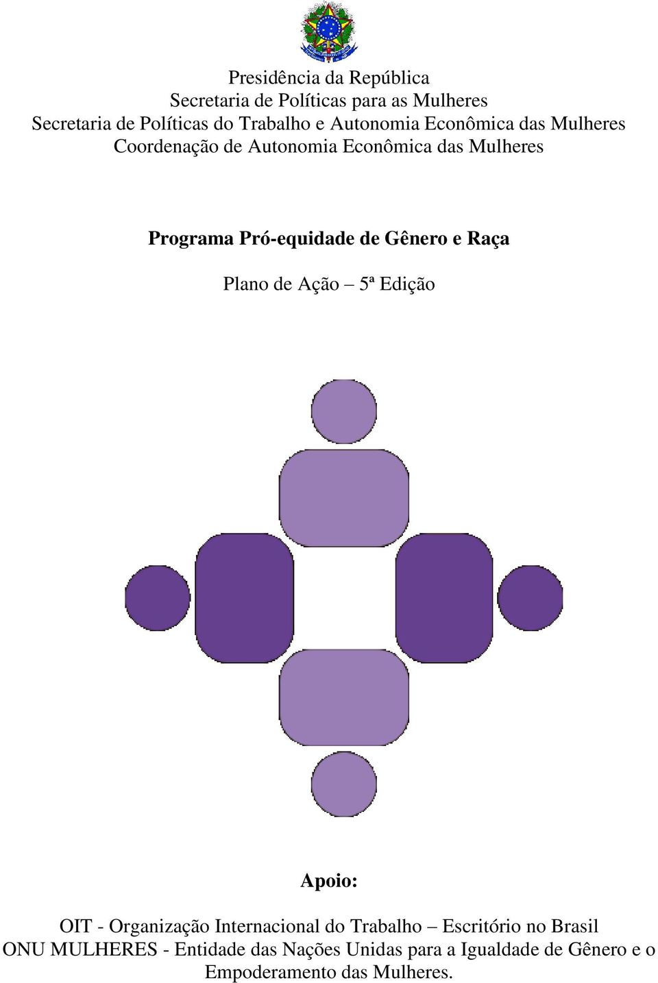 de Gênero e Raça Plano de Ação 5ª Edição Apoio: OIT - Organização Internacional do Trabalho Escritório