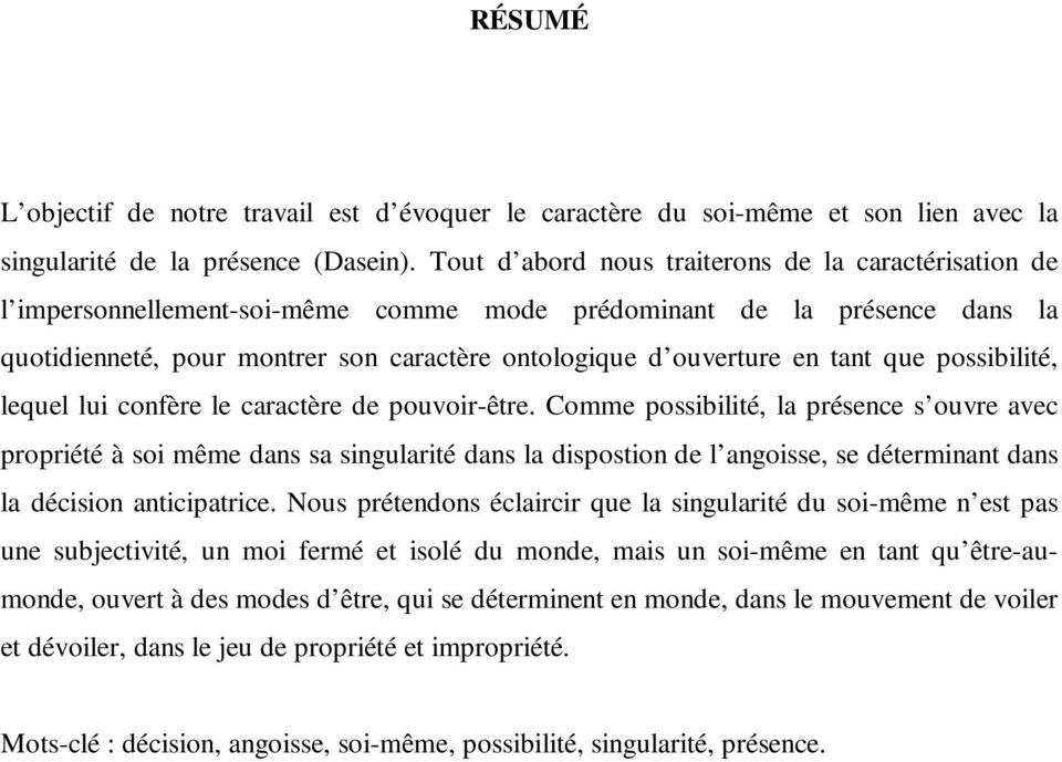 tant que possibilité, lequel lui confère le caractère de pouvoir-être.