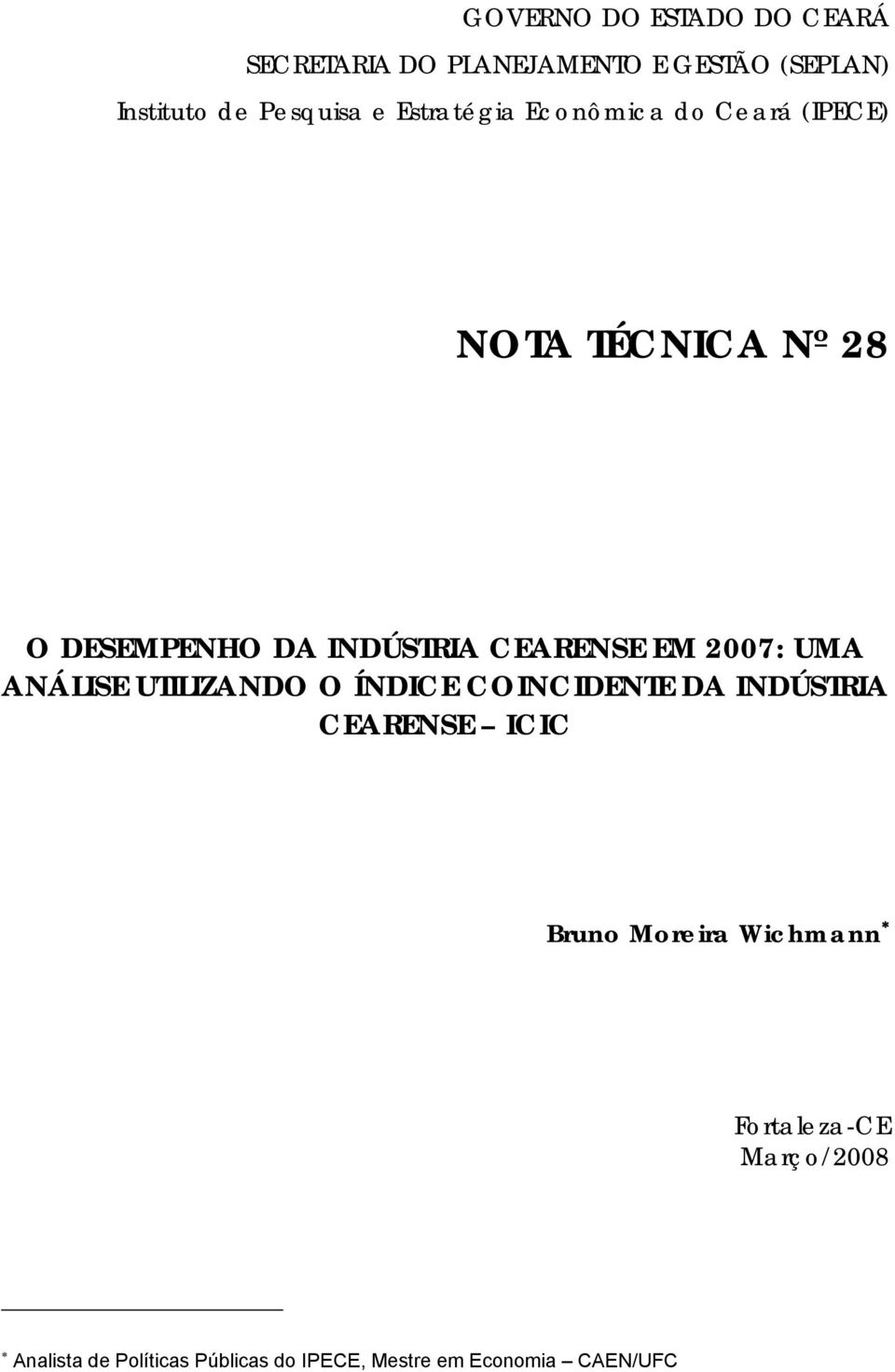 2007: UMA ANÁLISE UTILIZANDO O ÍNDICE COINCIDENTE DA INDÚSTRIA CEARENSE ICIC Bruno Moreira