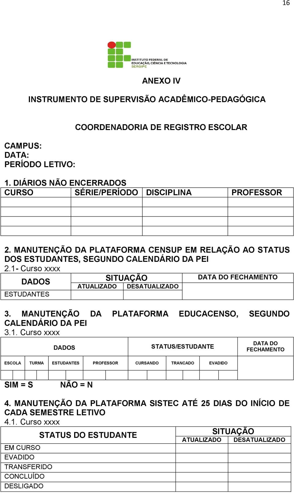 MANUTENÇÃO DA PLATAFORMA EDUCACENSO, SEGUNDO CALENDÁRIO DA PEI 3.1.
