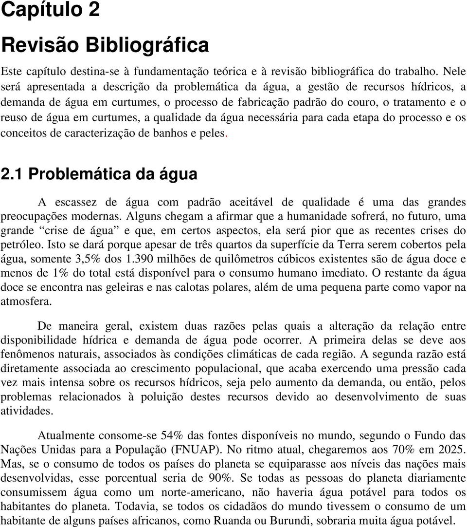 curtumes, a qualidade da água necessária para cada etapa do processo e os conceitos de caracterização de banhos e peles. 2.