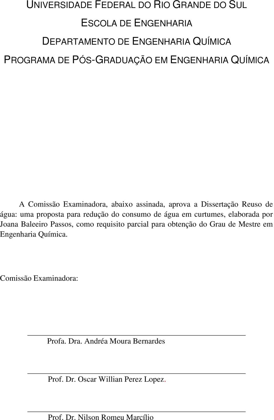 consumo de água em curtumes, elaborada por Joana Baleeiro Passos, como requisito parcial para obtenção do Grau de Mestre em