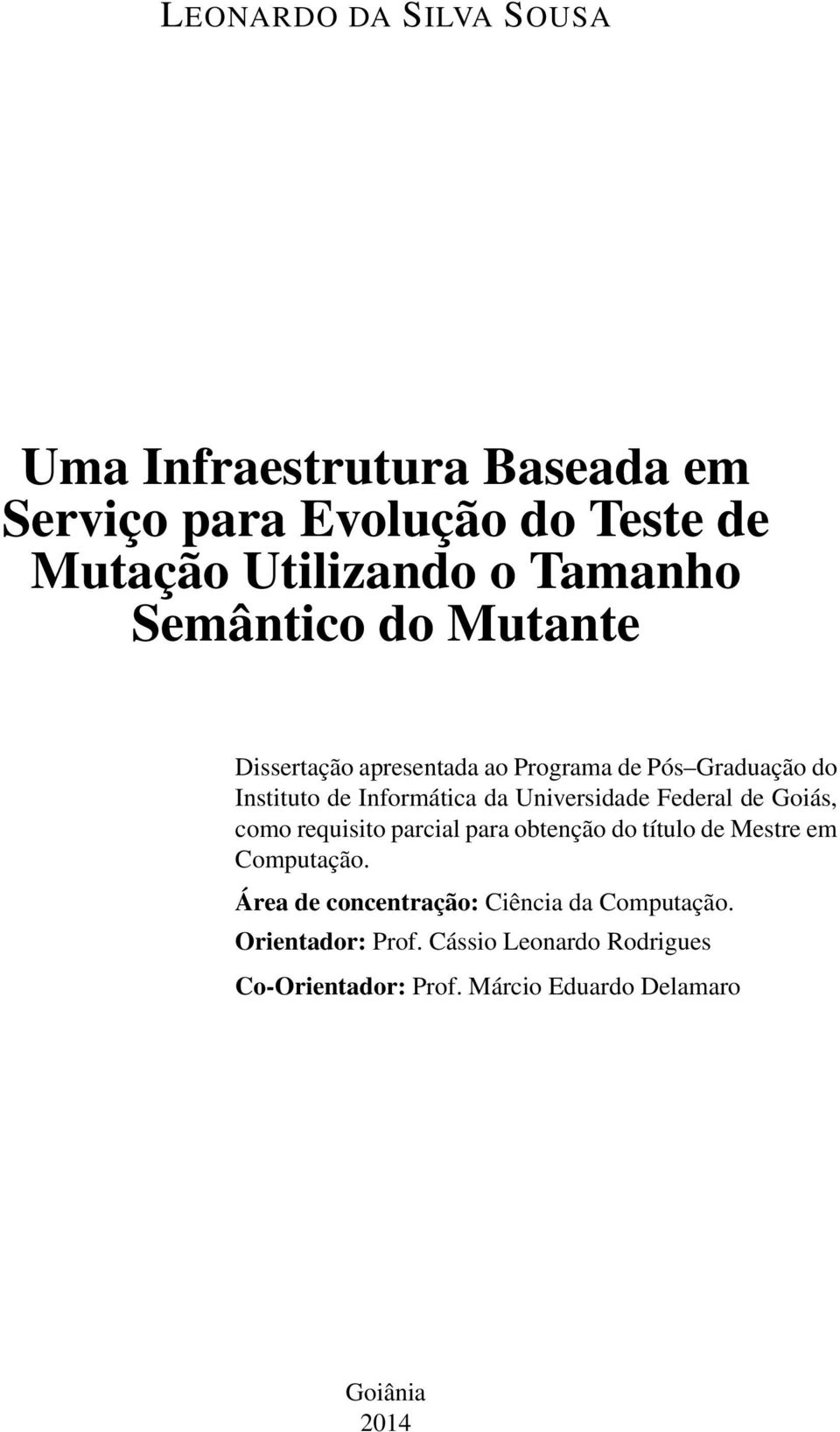 Federal de Goiás, como requisito parcial para obtenção do título de Mestre em Computação.