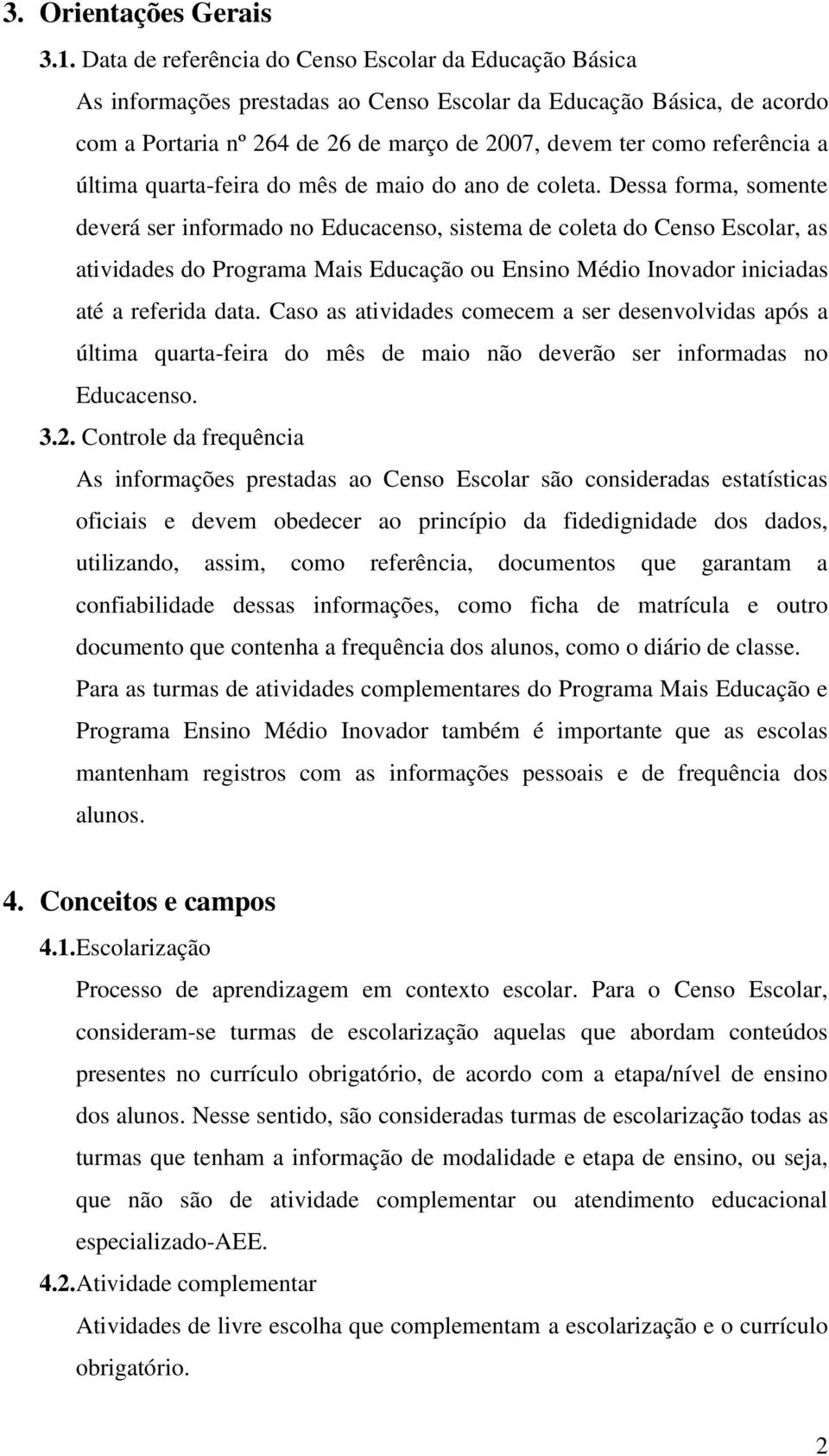 a última quarta-feira do mês de maio do ano de coleta.