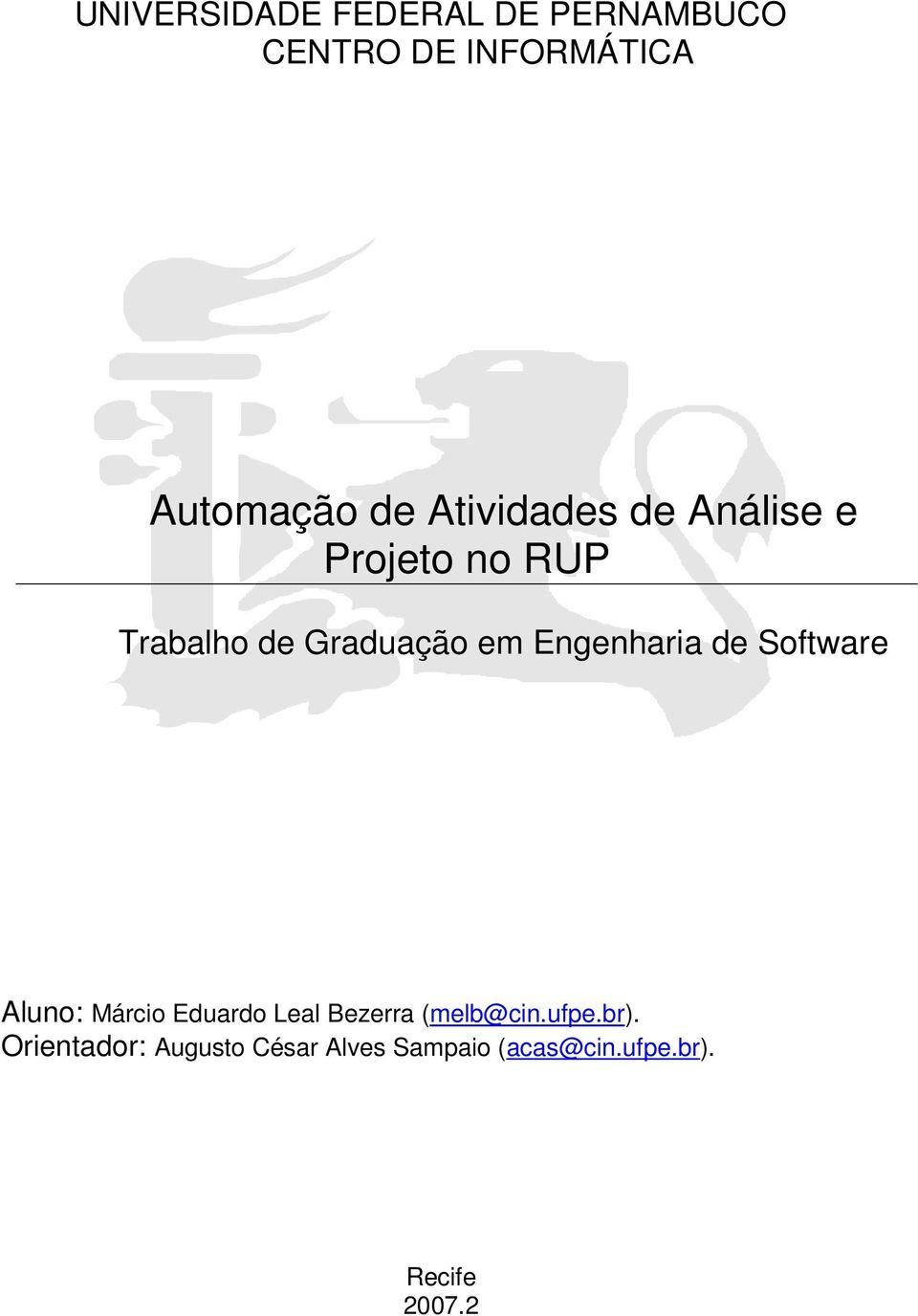 Engenharia de Software Aluno: Márcio Eduardo Leal Bezerra (melb@cin.