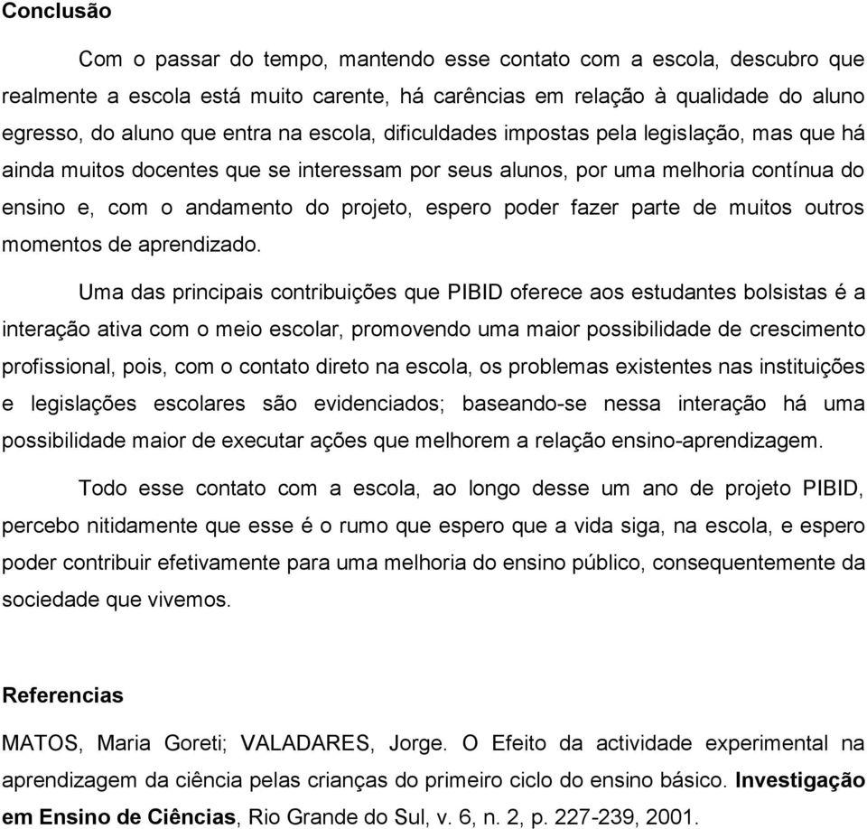 fazer parte de muitos outros momentos de aprendizado.