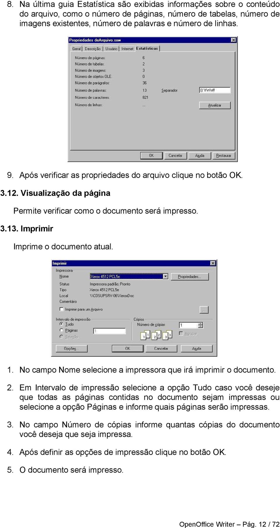 No campo Nome selecione a impressora que irá imprimir o documento. 2.