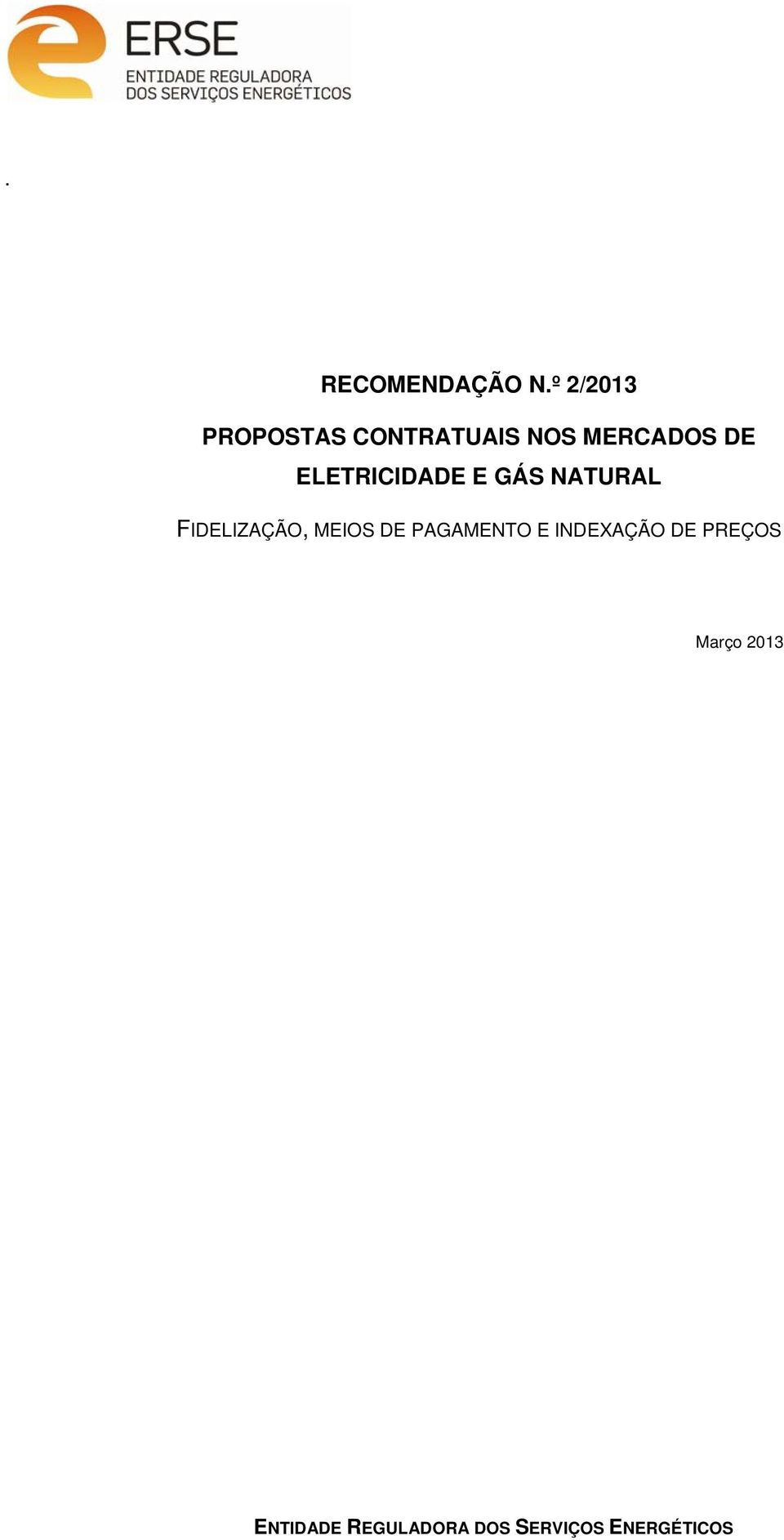 ELETRICIDADE E GÁS NATURAL FIDELIZAÇÃO, MEIOS DE