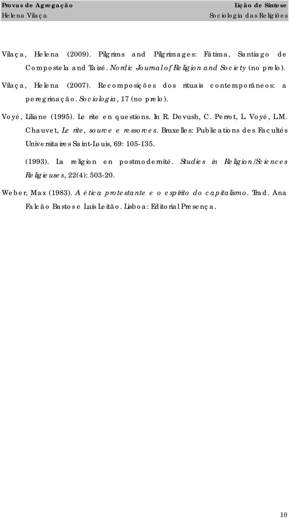 Chauvet, Le rite, source e ressorces. Bruxelles: Publications des Facultés Universitaires Saint-Louis, 69: 105-135. (1993). La religion en postmodernité.