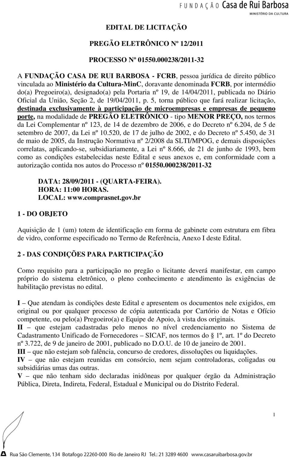 designado(a) pela Portaria nº 19, de 14/04/2011, publicada no Diário Oficial da União, Seção 2, de 19/04/2011, p.