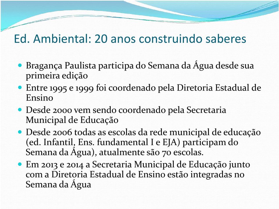 todas as escolas da rede municipal de educação (ed. Infantil, Ens.