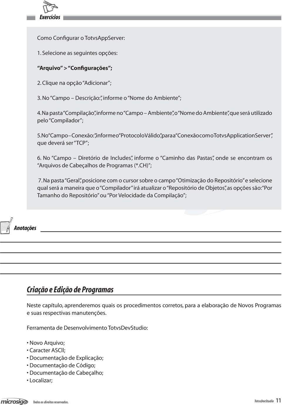 No Campo Conexão:, informe o Protocolo Válido, para a Conexão com o TotvsApplicationServer, que deverá ser TCP ; 6.