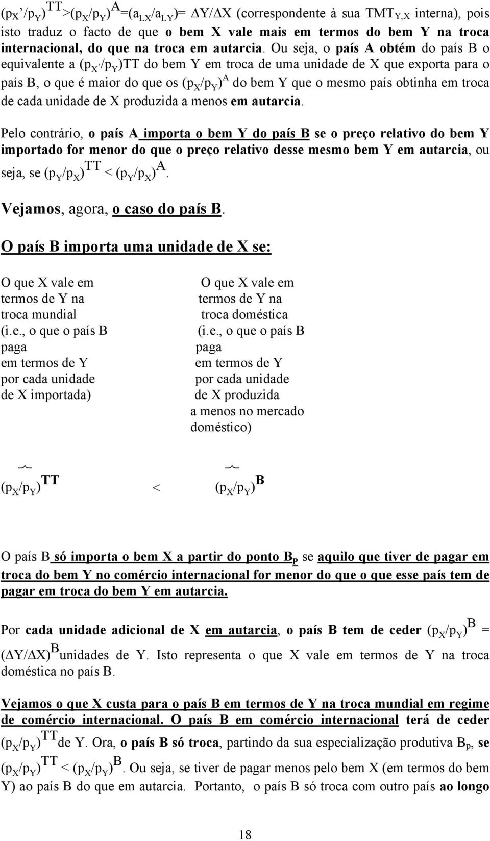 cada unidade de X produzida a menos em autarcia.