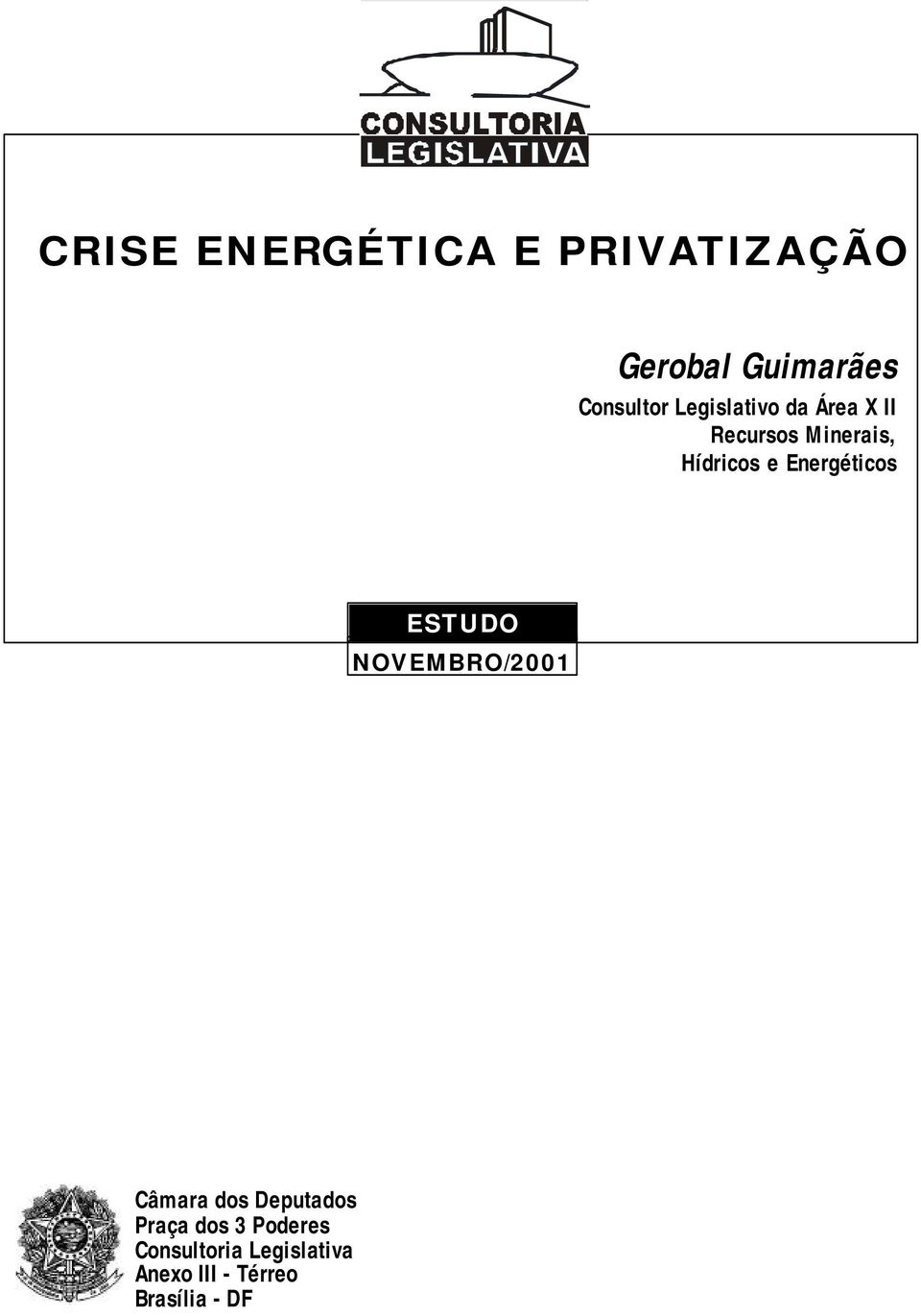 Energéticos ESTUDO NOVEMBRO/2001 Câmara dos Deputados Praça