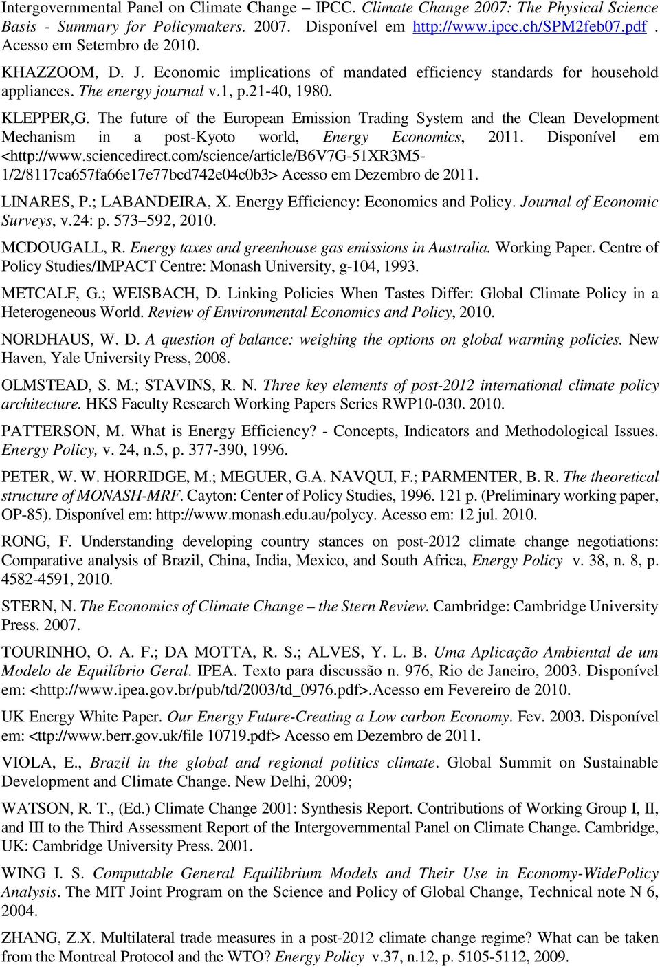 The future of the European Emission Trading System and the Clean Development Mechanism in a post-kyoto world, Energy Economics, 2011. Disponível em <http://www.sciencedirect.