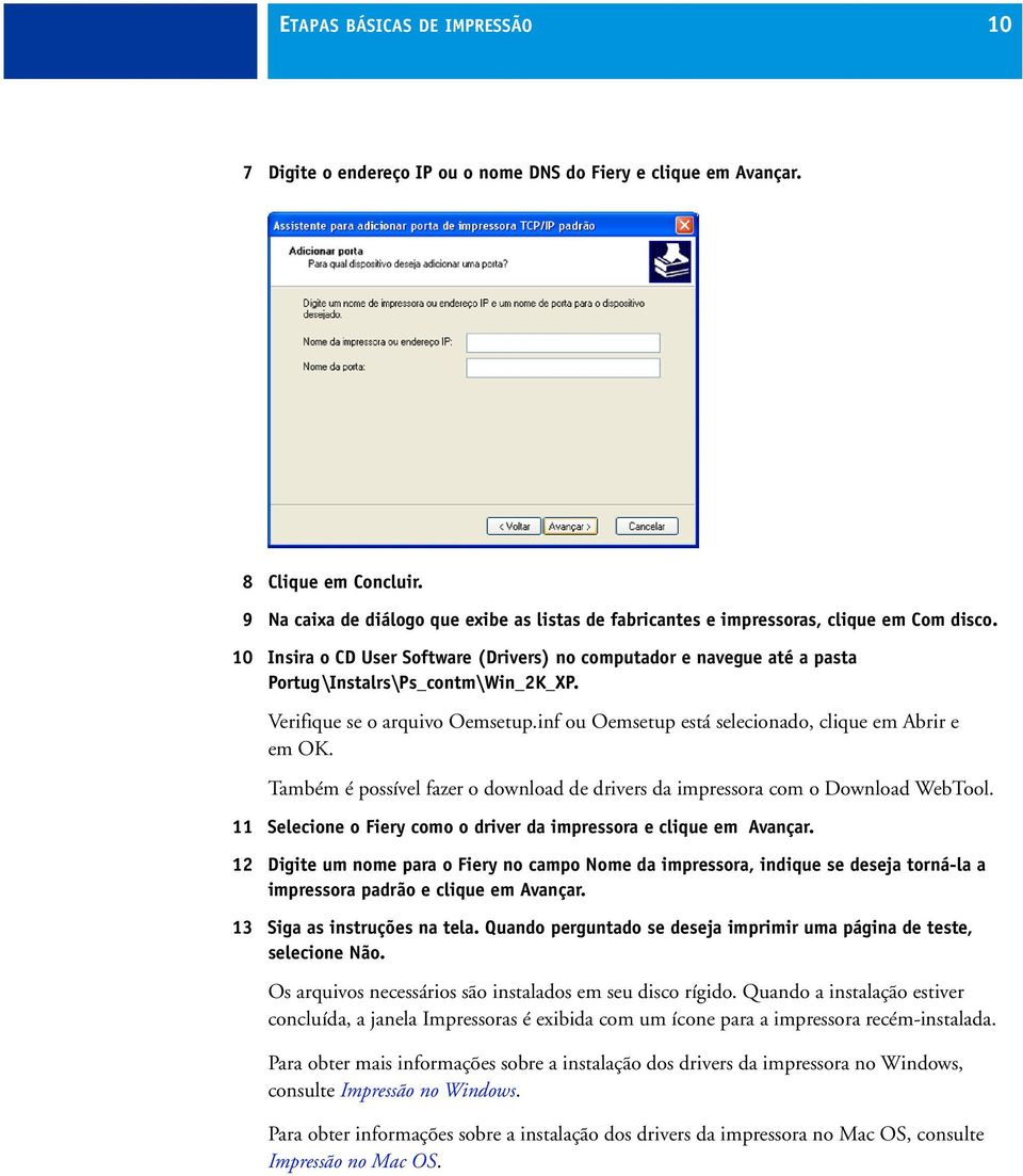 10 Insira o CD User Software (Drivers) no computador e navegue até a pasta Portug \Instalrs\Ps_contm\Win_2K_XP. Verifique se o arquivo Oemsetup.