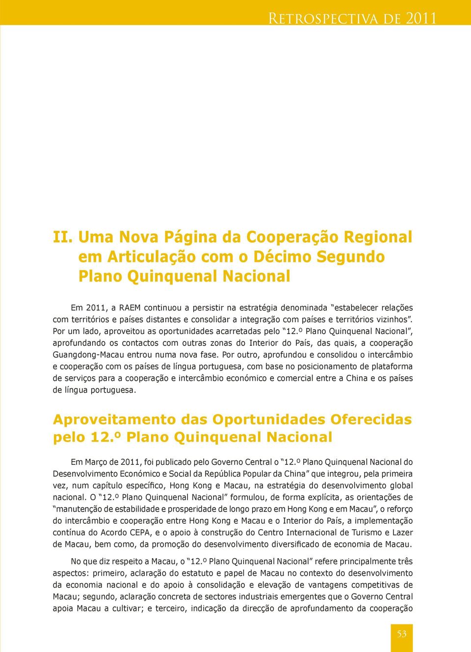 territórios e países distantes e consolidar a integração com países e territórios vizinhos. Por um lado, aproveitou as oportunidades acarretadas pelo 12.