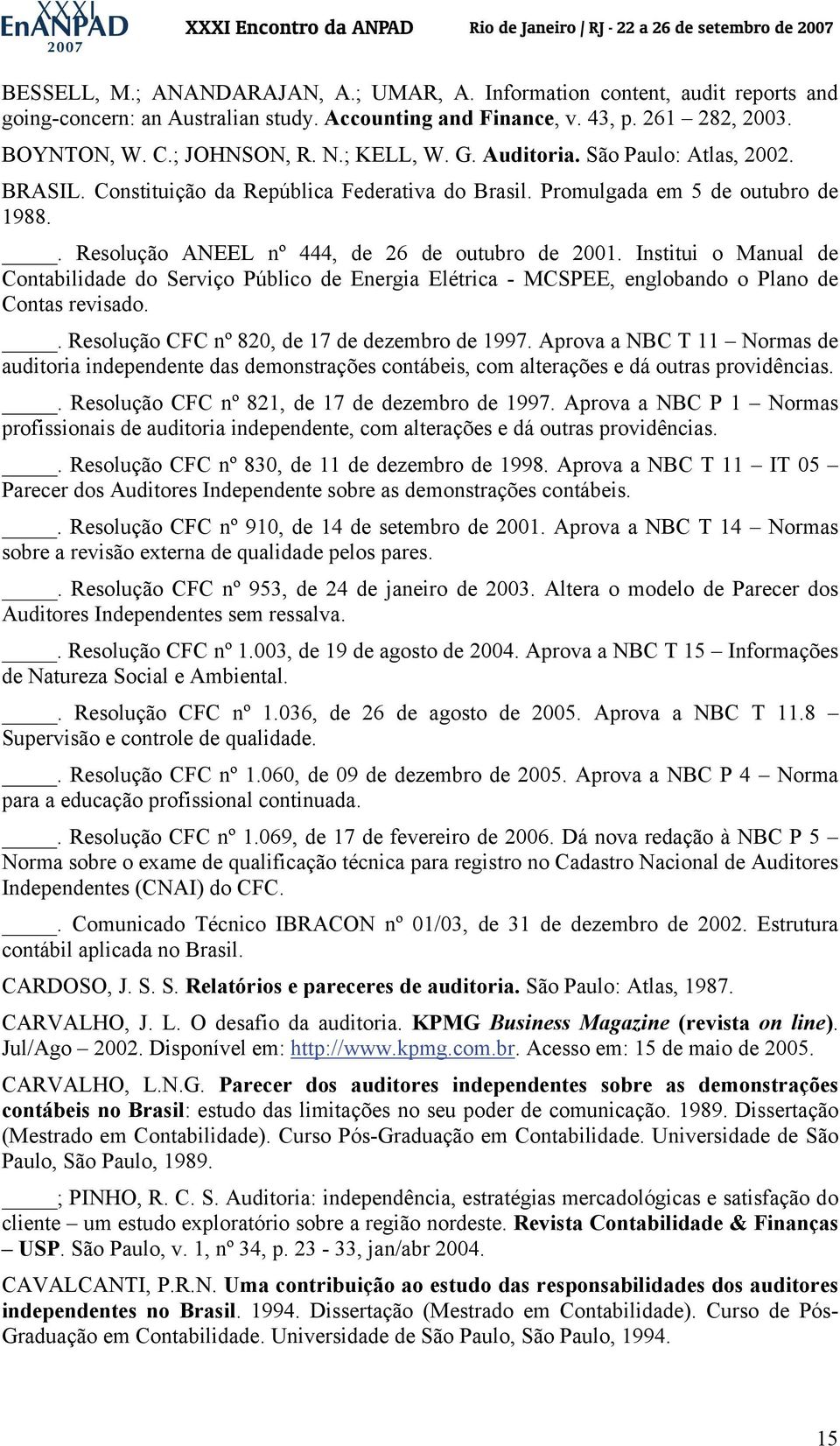 Institui o Manual de Contabilidade do Serviço Público de Energia Elétrica - MCSPEE, englobando o Plano de Contas revisado.. Resolução CFC nº 820, de 17 de dezembro de 1997.